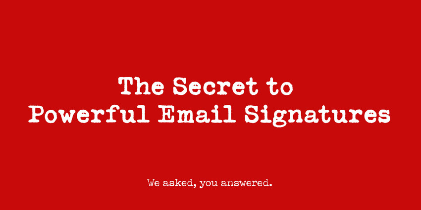 Hey CreativeMornings!: The Secret to Powerful Email Signatures