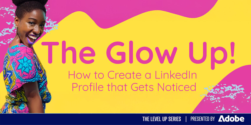 LEVEL UP: The LinkedIn Glow Up | How To Create A LinkedIn Profile That Gets Noticed