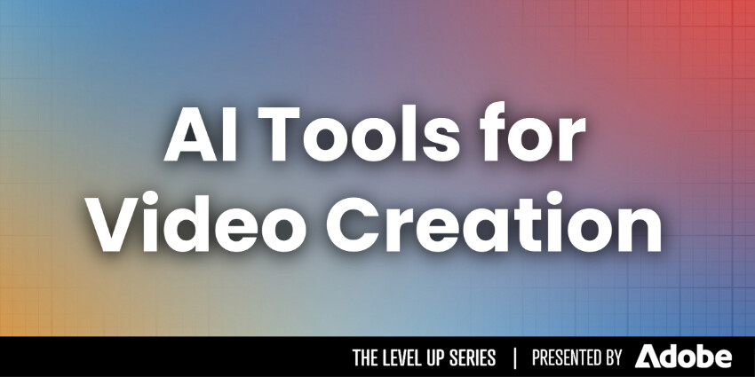 LEVEL UP: AI Tools for Video Creation