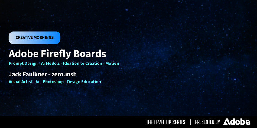LEVEL UP: Workflow in Firefly Boards: Ideation to Creation