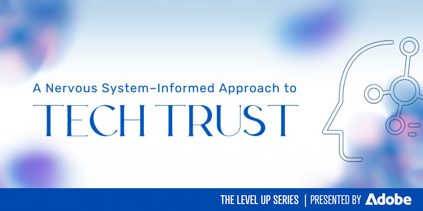LEVEL UP: A Nervous System–Informed Approach to Tech Trust