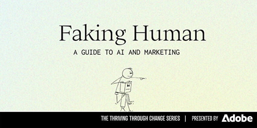 Thriving Through Change: Faking Human: A guide to using AI in your marketing